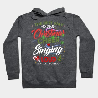 Spread Christmas Cheer by Singing Loud For All To Hear T-Shirt Hoodie